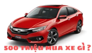 Tầm 500 Triệu Mua Xe Gì