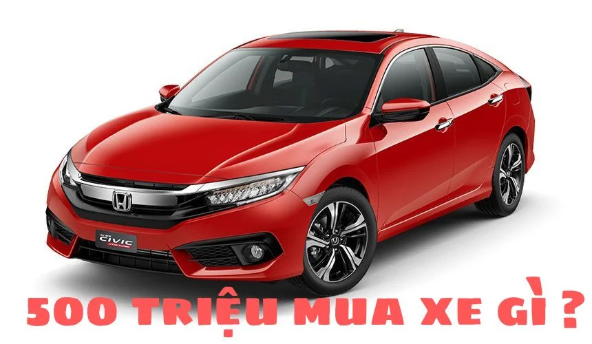 Tầm 500 Triệu Mua Xe Gì